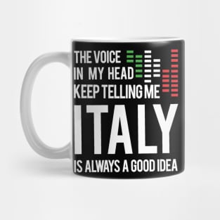 The voice In my head keep telling me italy is always a good idea Tshirt italy travel Mug